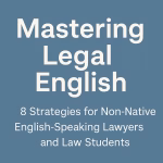 8 strategies to master Legal English for ESL to gain fluency in Legal English